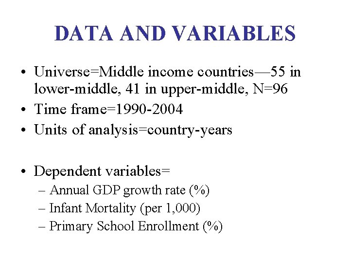 DATA AND VARIABLES • Universe=Middle income countries— 55 in lower-middle, 41 in upper-middle, N=96