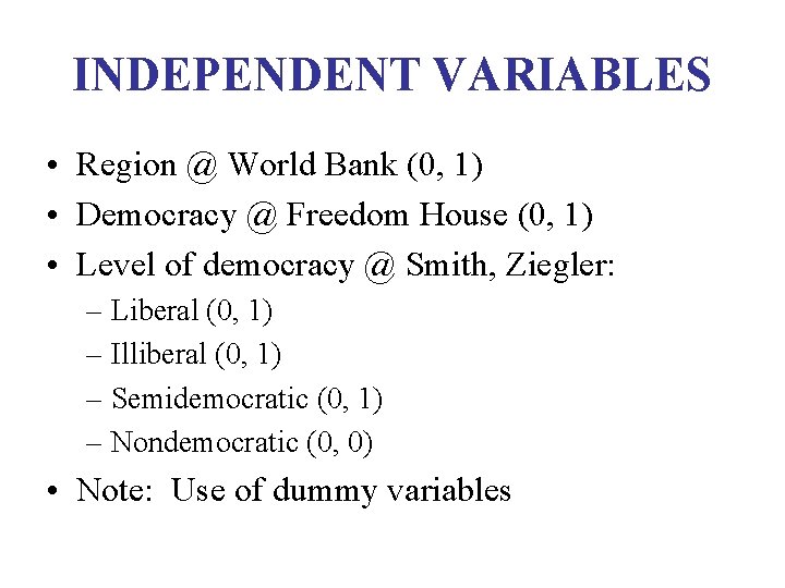 INDEPENDENT VARIABLES • Region @ World Bank (0, 1) • Democracy @ Freedom House