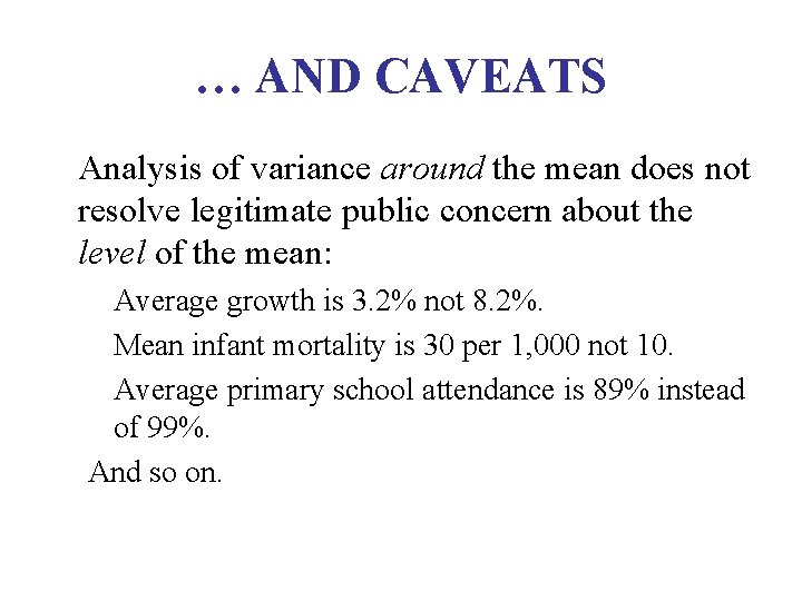 … AND CAVEATS Analysis of variance around the mean does not resolve legitimate public