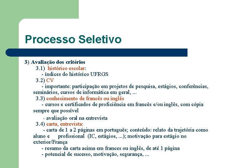 Processo Seletivo 3) Avaliação dos critérios 3. 1) histórico escolar: - índices do histórico