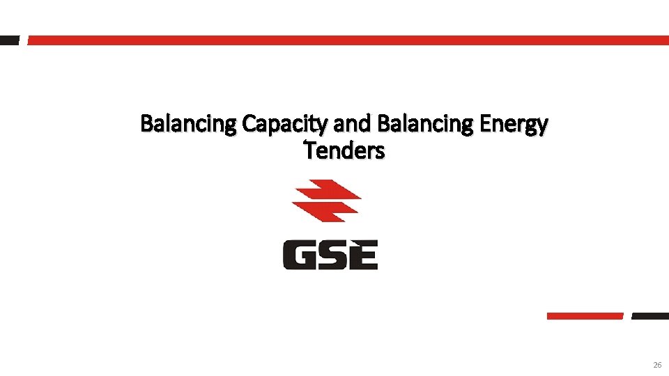 Balancing Capacity and Balancing Energy Tenders 26 