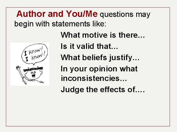 Author and You/Me questions may begin with statements like: What motive is there… Is