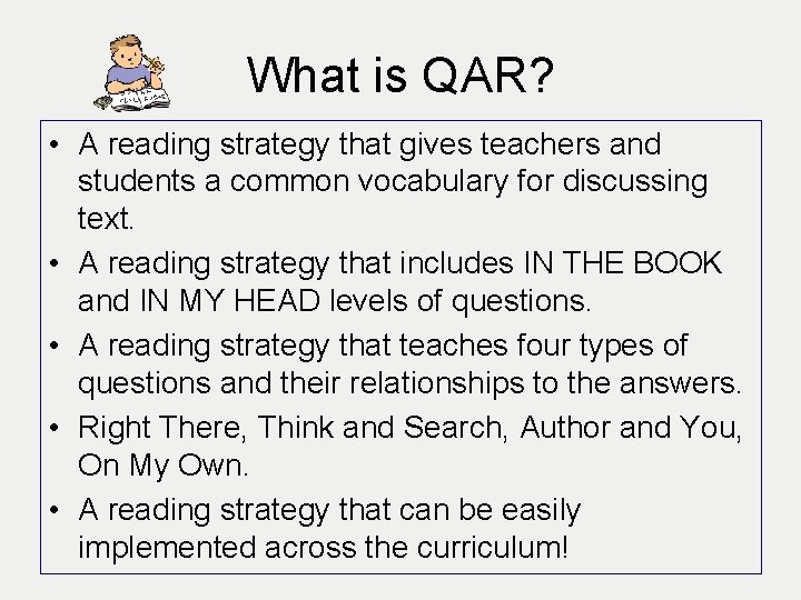 What is QAR? • A reading strategy that gives teachers and students a common