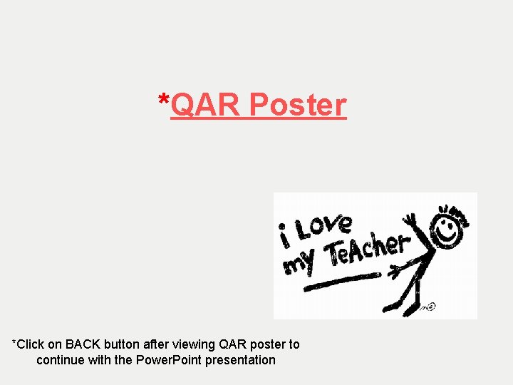 *QAR Poster *Click on BACK button after viewing QAR poster to continue with the