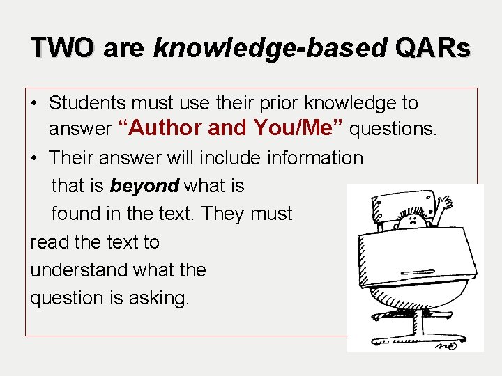 TWO are knowledge-based QARs • Students must use their prior knowledge to answer “Author