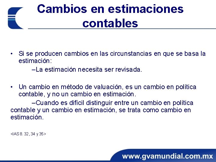 Cambios en estimaciones contables • Si se producen cambios en las circunstancias en que