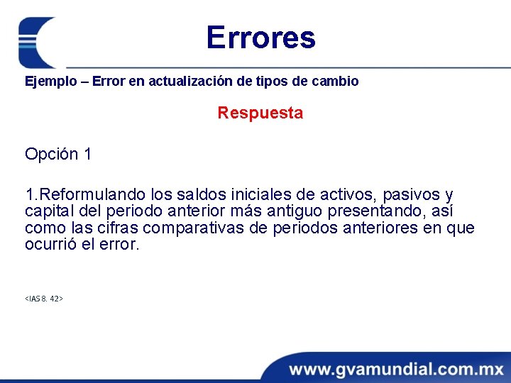 Errores Ejemplo – Error en actualización de tipos de cambio Respuesta Opción 1 1.