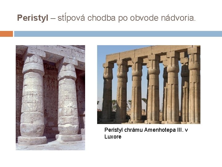 Peristyl – stĺpová chodba po obvode nádvoria. Peristyl chrámu Amenhotepa III. v Luxore 