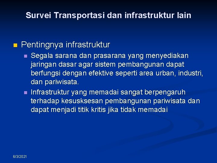 Survei Transportasi dan infrastruktur lain n Pentingnya infrastruktur n n 6/3/2021 Segala sarana dan