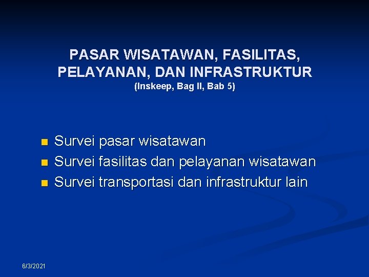 PASAR WISATAWAN, FASILITAS, PELAYANAN, DAN INFRASTRUKTUR (Inskeep, Bag II, Bab 5) n n n