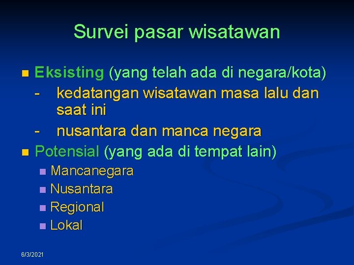 Survei pasar wisatawan Eksisting (yang telah ada di negara/kota) - kedatangan wisatawan masa lalu