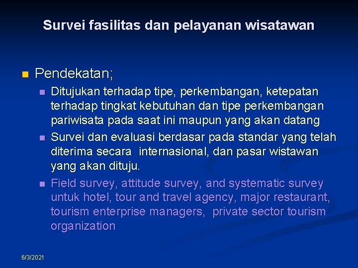 Survei fasilitas dan pelayanan wisatawan n Pendekatan; n n n 6/3/2021 Ditujukan terhadap tipe,