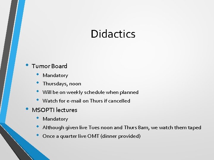 Didactics • • Tumor Board • • Mandatory Thursdays, noon Will be on weekly