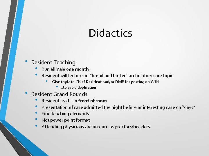 Didactics • • Resident Teaching • • Run all Yale one month Resident will