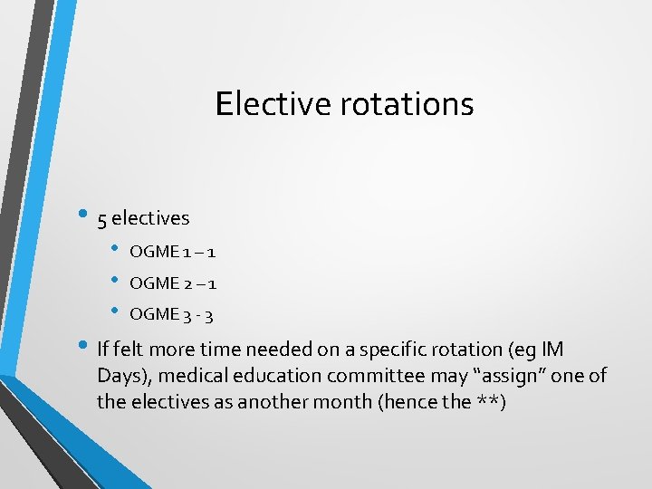 Elective rotations • 5 electives • • • OGME 1 – 1 OGME 2