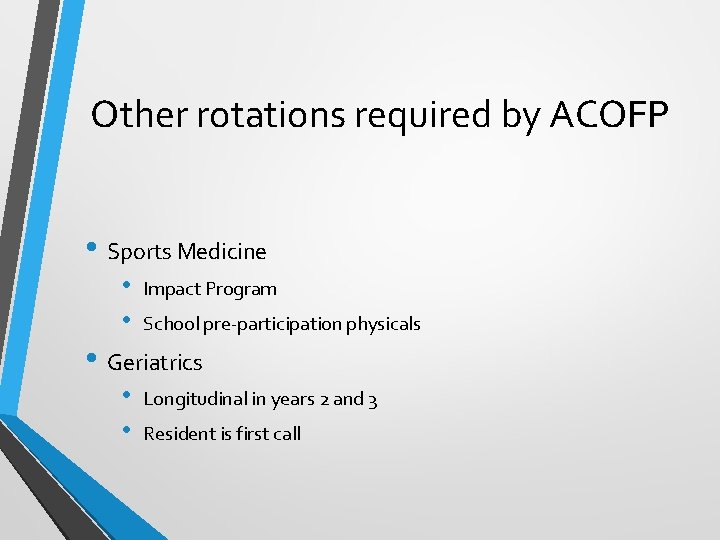 Other rotations required by ACOFP • Sports Medicine • • Impact Program School pre-participation