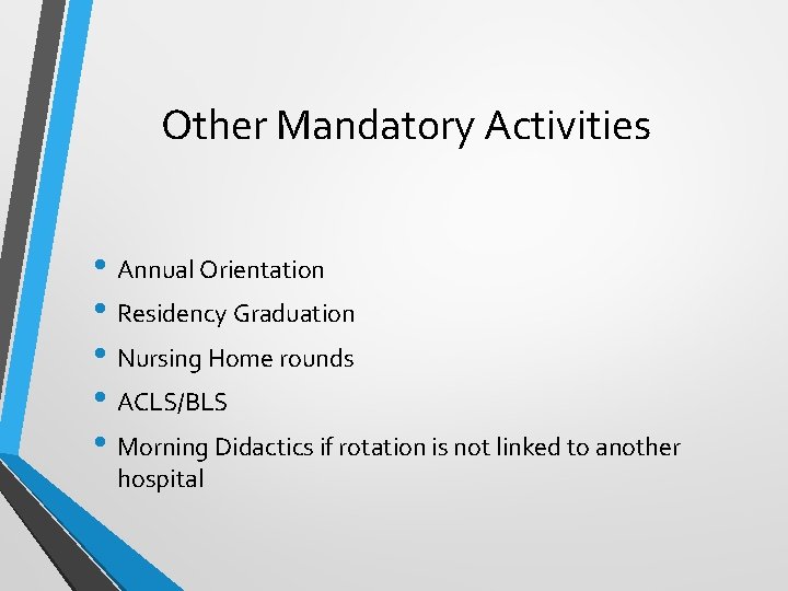 Other Mandatory Activities • Annual Orientation • Residency Graduation • Nursing Home rounds •