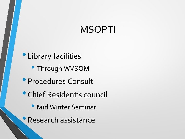 MSOPTI • Library facilities • Through WVSOM • Procedures Consult • Chief Resident’s council