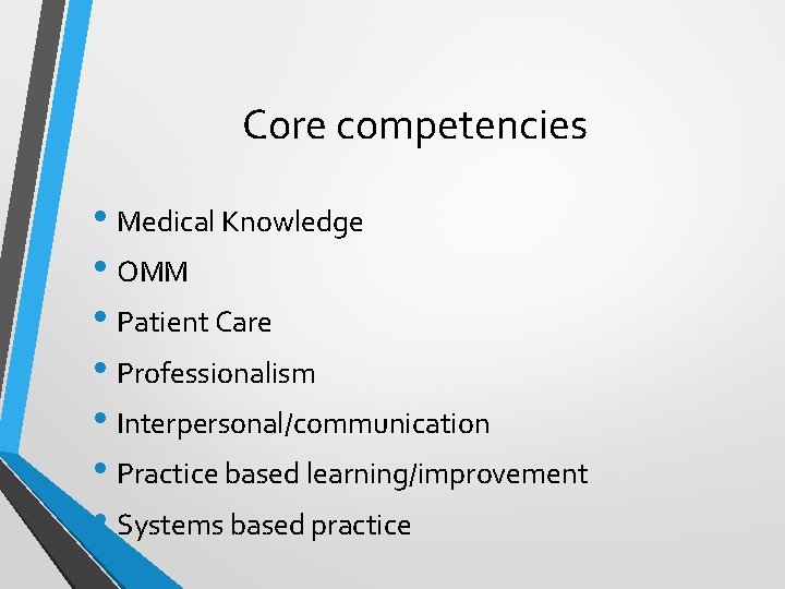 Core competencies • Medical Knowledge • OMM • Patient Care • Professionalism • Interpersonal/communication