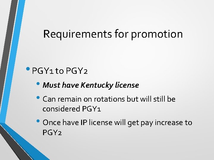 Requirements for promotion • PGY 1 to PGY 2 • Must have Kentucky license