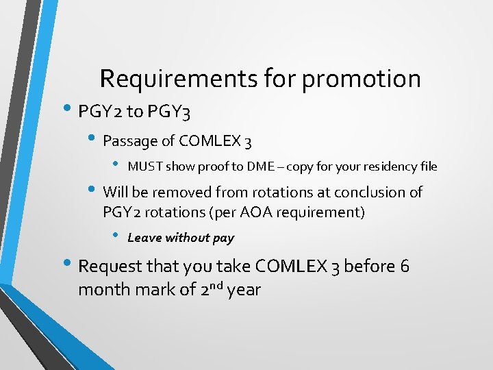 Requirements for promotion • PGY 2 to PGY 3 • Passage of COMLEX 3