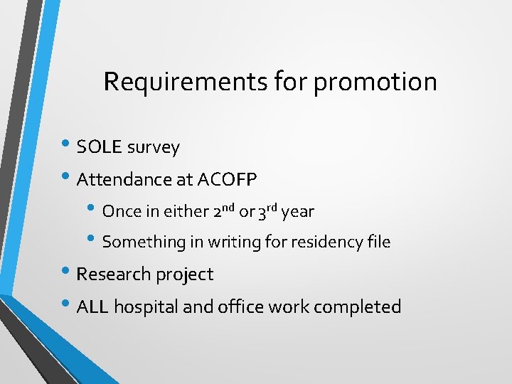 Requirements for promotion • SOLE survey • Attendance at ACOFP • Once in either