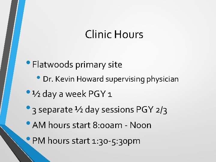 Clinic Hours • Flatwoods primary site • Dr. Kevin Howard supervising physician • ½