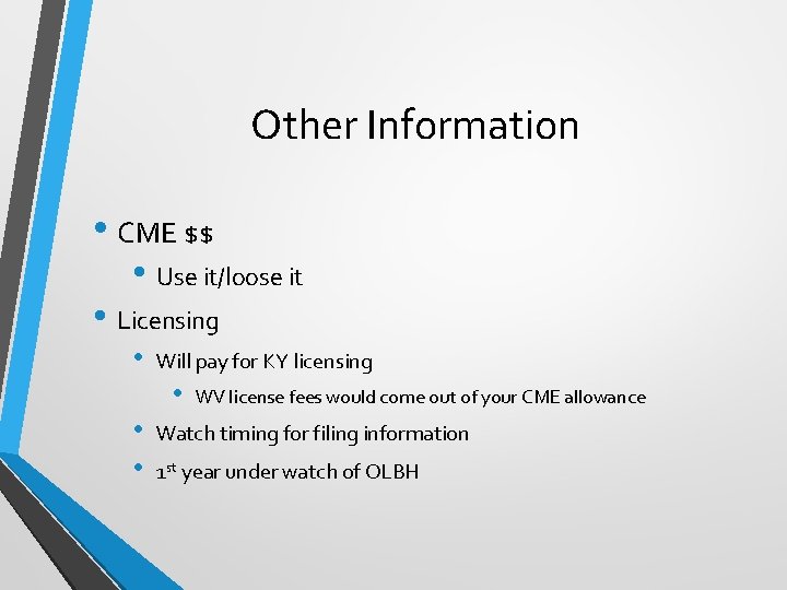 Other Information • CME $$ • Use it/loose it • Licensing • Will pay