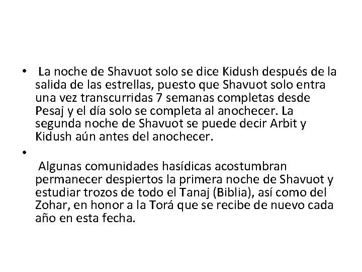  • La noche de Shavuot solo se dice Kidush después de la salida