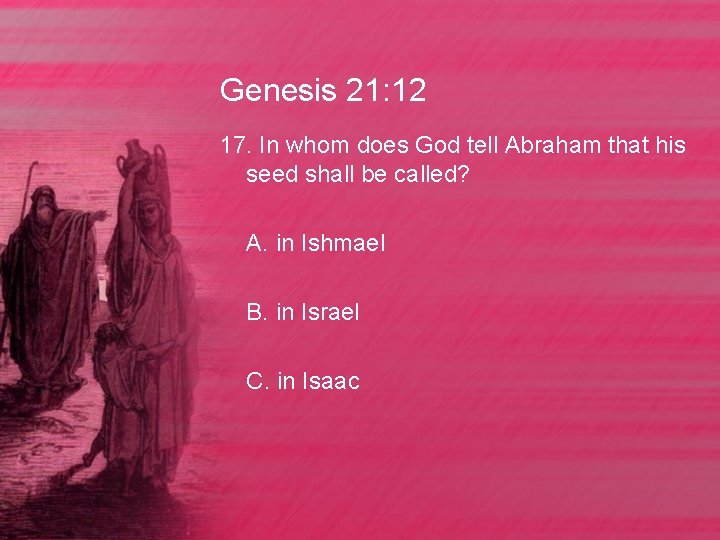 Genesis 21: 12 17. In whom does God tell Abraham that his seed shall