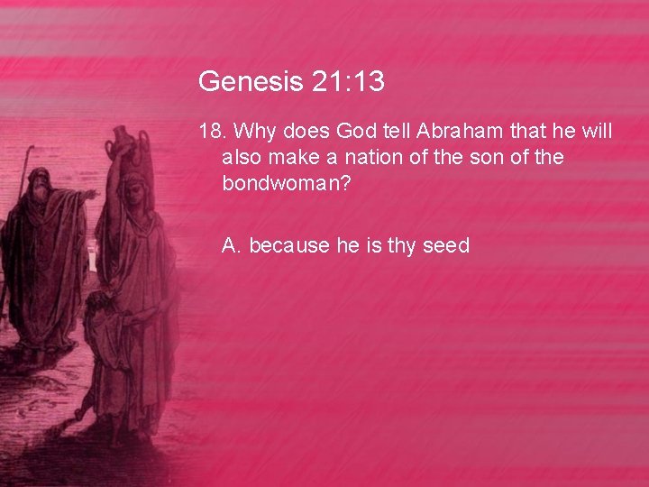 Genesis 21: 13 18. Why does God tell Abraham that he will also make