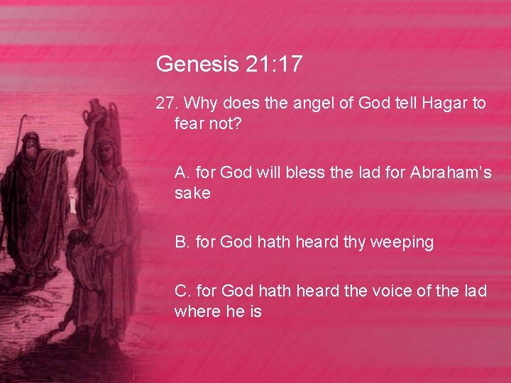 Genesis 21: 17 27. Why does the angel of God tell Hagar to fear