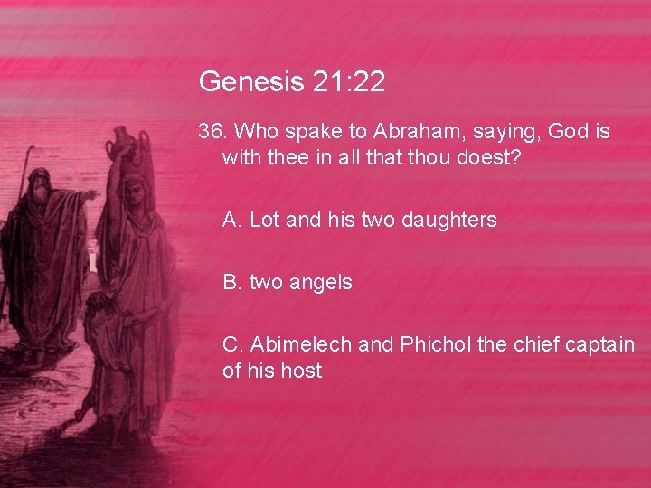 Genesis 21: 22 36. Who spake to Abraham, saying, God is with thee in