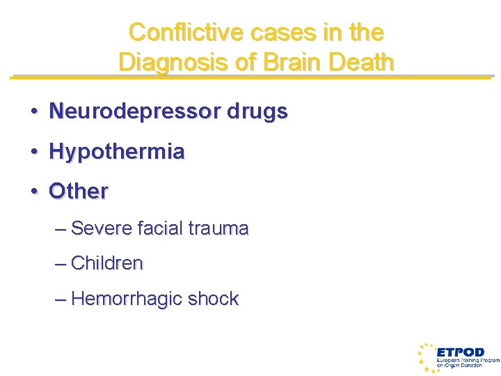 Conflictive cases in the Diagnosis of Brain Death • Neurodepressor drugs • Hypothermia •