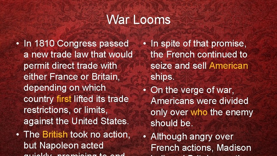War Looms • In 1810 Congress passed a new trade law that would permit