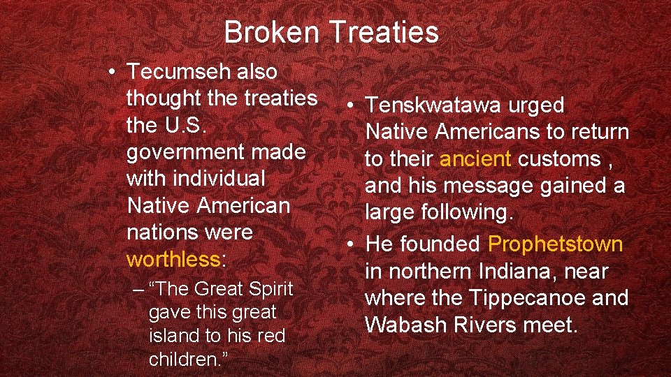 Broken Treaties • Tecumseh also thought the treaties the U. S. government made with