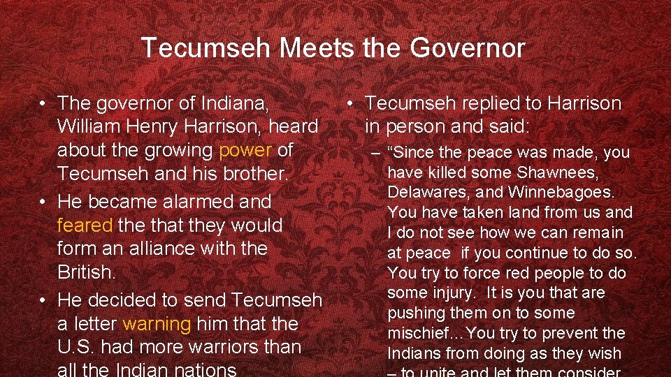 Tecumseh Meets the Governor • The governor of Indiana, William Henry Harrison, heard about