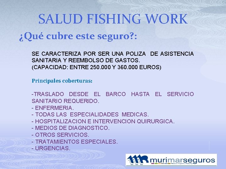 SALUD FISHING WORK ¿Qué cubre este seguro? : SE CARACTERIZA POR SER UNA POLIZA