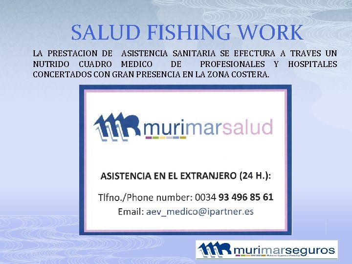 SALUD FISHING WORK LA PRESTACION DE ASISTENCIA SANITARIA SE EFECTURA A TRAVES UN NUTRIDO