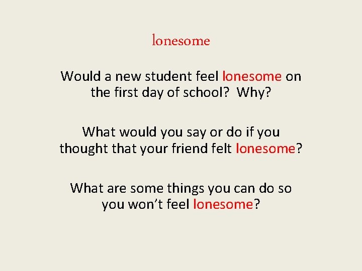 lonesome Would a new student feel lonesome on the first day of school? Why?