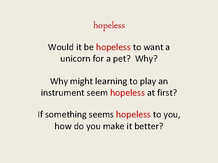 hopeless Would it be hopeless to want a unicorn for a pet? Why might