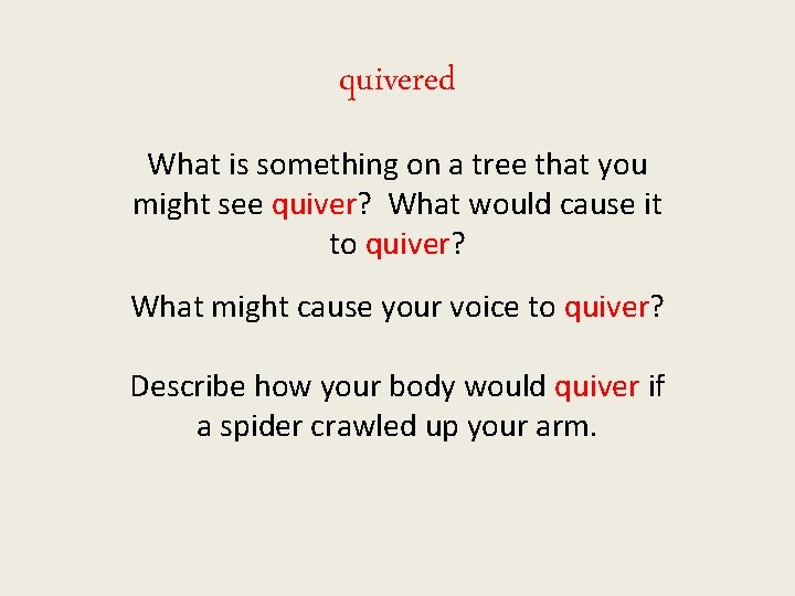 quivered What is something on a tree that you might see quiver? What would