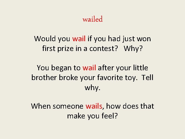 wailed Would you wail if you had just won first prize in a contest?