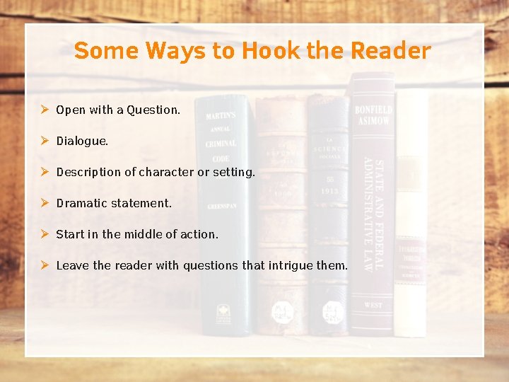 Some Ways to Hook the Reader Ø Open with a Question. Ø Dialogue. Ø Some Ways to Hook the Reader Ø Open with a Question. Ø Dialogue. Ø