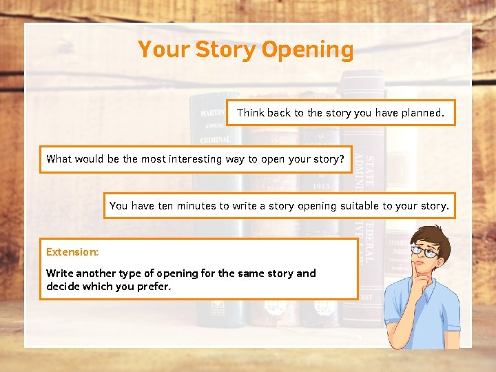 Your Story Opening Think back to the story you have planned. What would be Your Story Opening Think back to the story you have planned. What would be