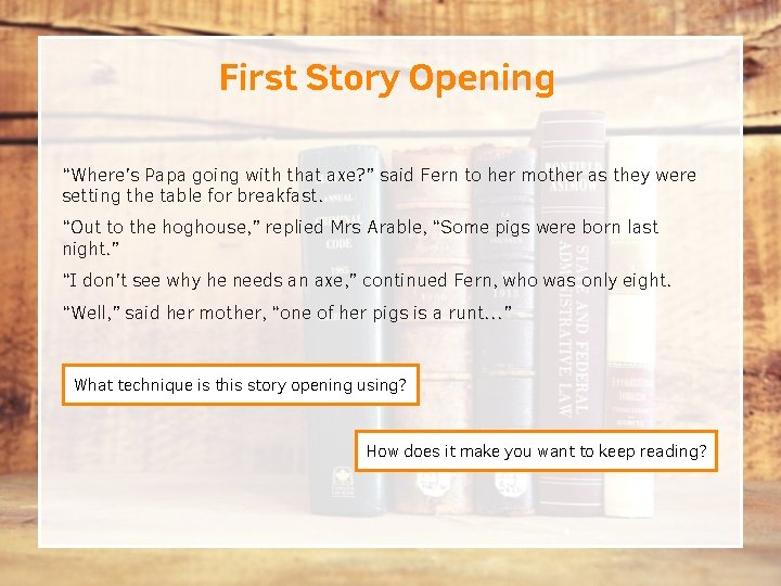 First Story Opening “Where’s Papa going with that axe? ” said Fern to her First Story Opening “Where’s Papa going with that axe? ” said Fern to her