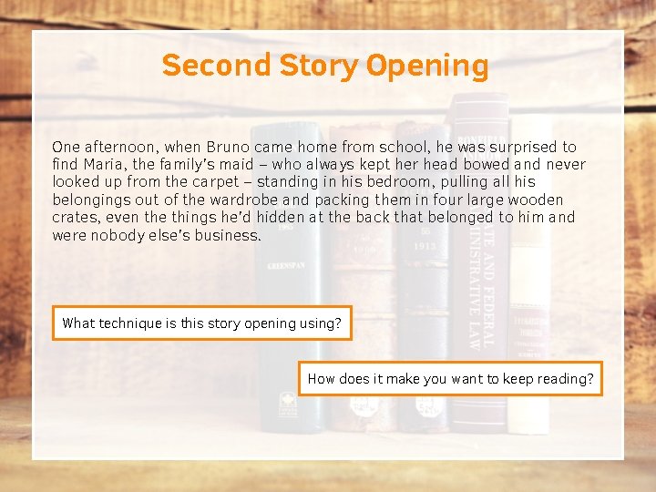 Second Story Opening One afternoon, when Bruno came home from school, he was surprised Second Story Opening One afternoon, when Bruno came home from school, he was surprised