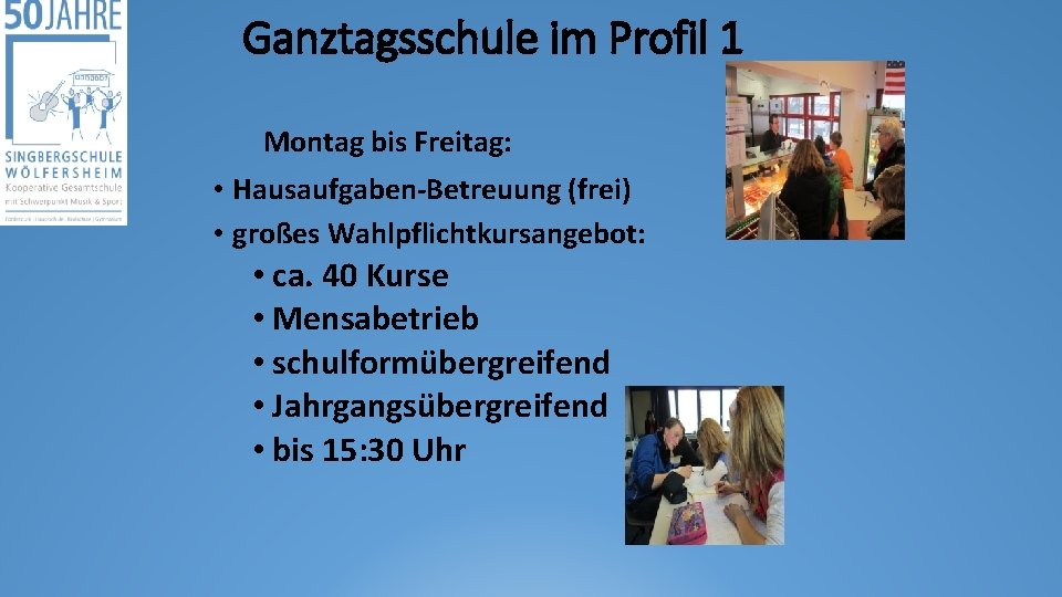 Ganztagsschule im Profil 1 Montag bis Freitag: • Hausaufgaben-Betreuung (frei) • großes Wahlpflichtkursangebot: •