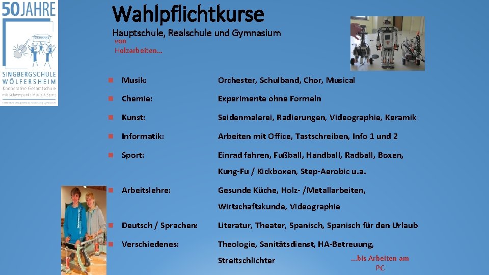 Wahlpflichtkurse Hauptschule, Realschule und Gymnasium von Holzarbeiten… n Musik: Orchester, Schulband, Chor, Musical n