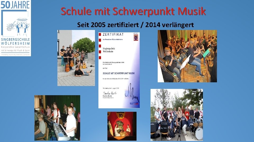 Schule mit Schwerpunkt Musik Seit 2005 zertifiziert / 2014 verlängert 